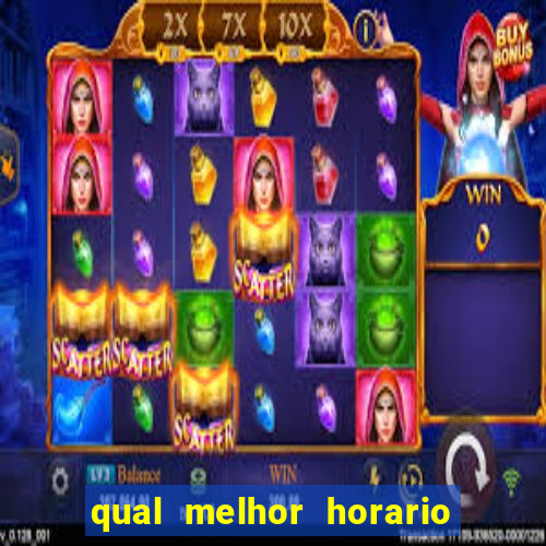 qual melhor horario para ganhar dinheiro no fortune tiger